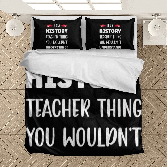 It´s a History Teacher Thing Bedding Sets