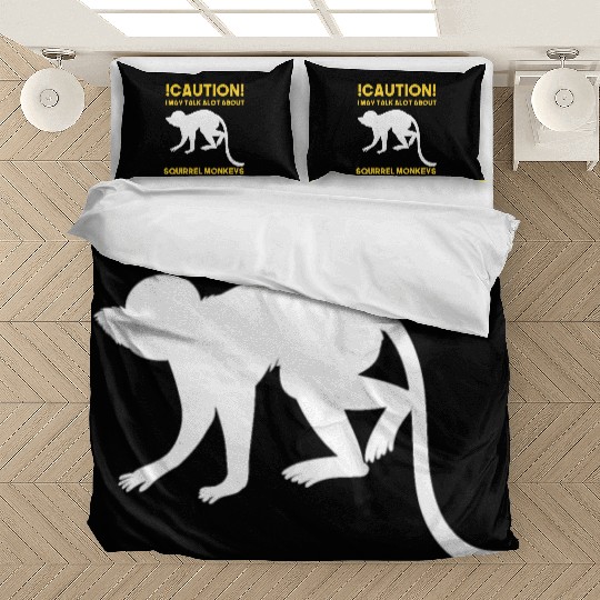 Caution! May talk about squirrel monkeys anytime Bedding Sets