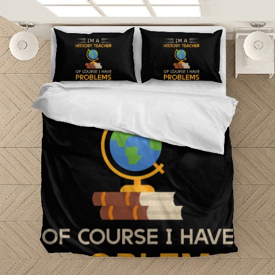 I'm a history teacher of course i have problems Bedding Sets