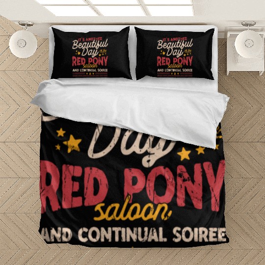 It's another beautiful day at the red pony saloon Bedding Sets