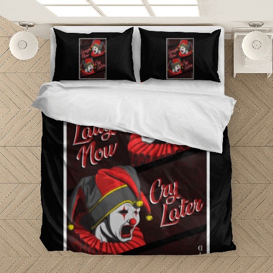 Laugh Now, Cry Later Bedding Sets