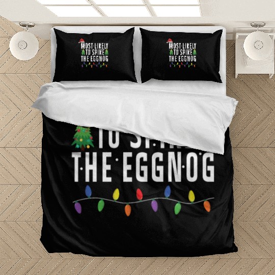 Most Likely To Spike The Eggnog Santa Christmas Bedding Sets