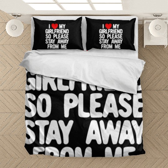 I Love My Girlfriend So Please Stay Away From Memy Bedding Sets