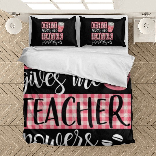 Coffee Gives Me Teacher Powers Cute Funny Coffee Bedding Sets