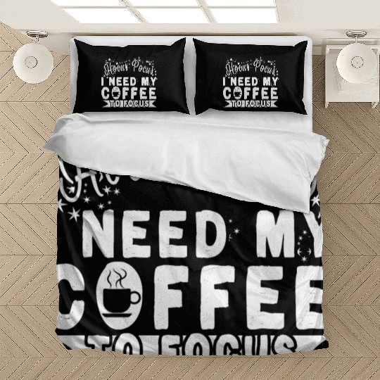 Hocus Pocus I Need My Coffee To Focus Bedding Sets