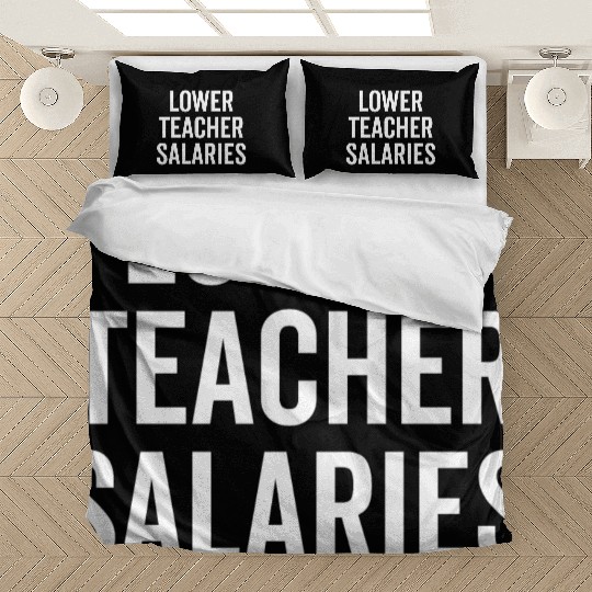 Lower Teacher Salaries Bedding Sets