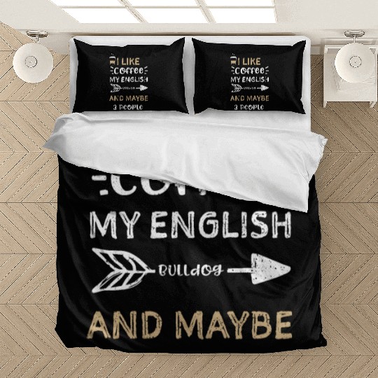 I Like Coffee My English Bulldog... Bedding Sets