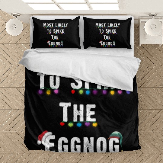 Most Likely To Spike The Eggnog Family Christmas Bedding Sets