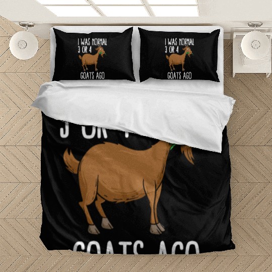 I Was Normal 3 Or 4 Goats Ago Farmer Goat Lover Bedding Sets