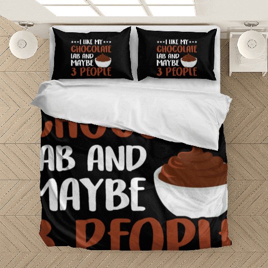 I Like My Chocolate Lab And Maybe 3 People Bedding Sets