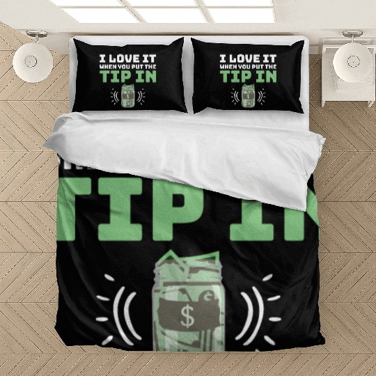 I Love It When You Put The Tip In Funny Bartender Bedding Sets