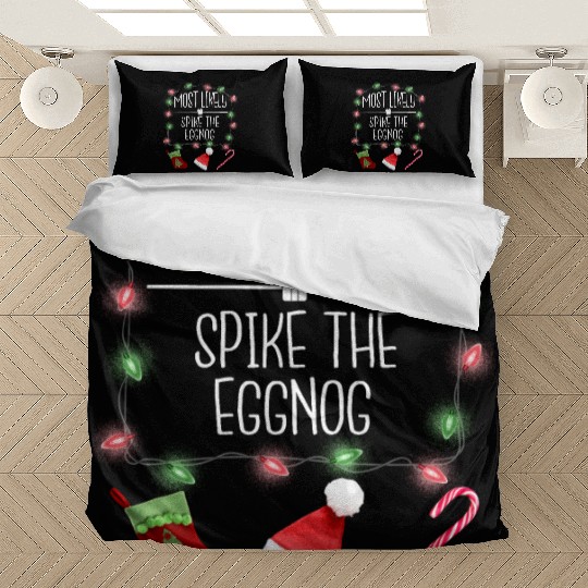 Most Likely To Spike The Eggnog Funny Christmas Bedding Sets