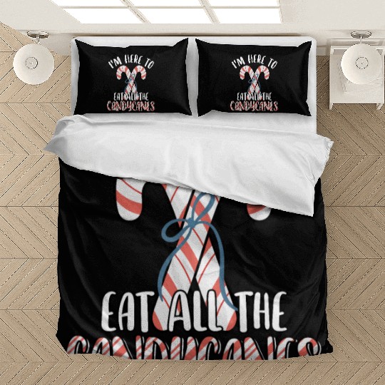 I'm Here to Eat All The Candy Canes Funny Cute Bedding Sets