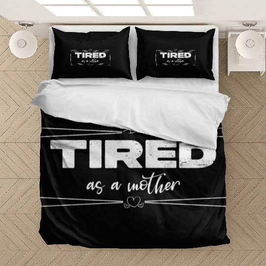 tired as a mother Bedding Sets