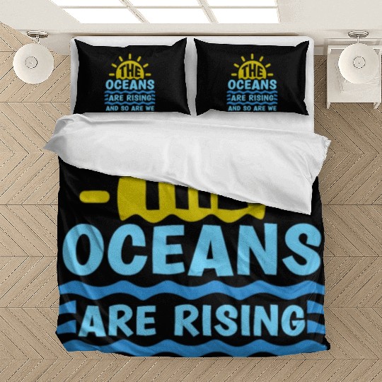 Climate Change The Ocean Is Rising Save The Planet Bedding Sets
