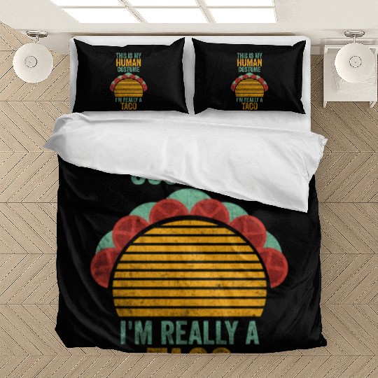 This is my human costume, I am really a Taco. Bedding Sets