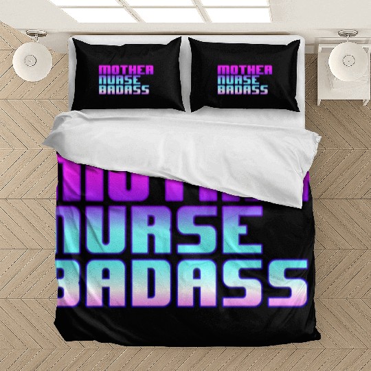 Mother, Nurse, Badass Bedding Sets