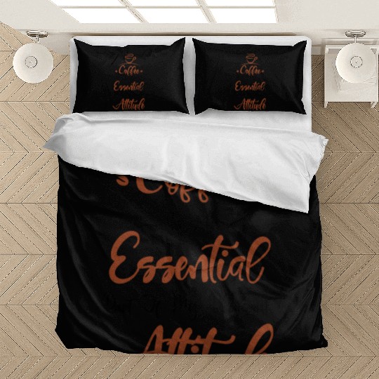 Coffee is an essential part of my pleasant attitud Bedding Sets