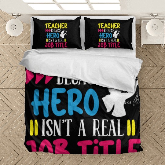 Teacher hero isnt a real job title teachers school Bedding Sets