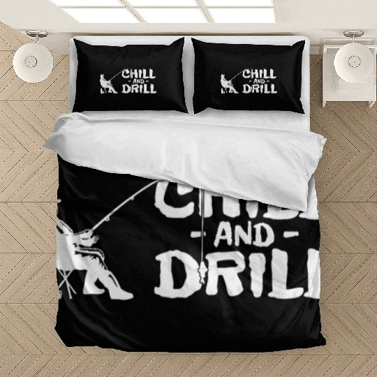 Funny saying anglers and fishermen - chill & drill Bedding Sets