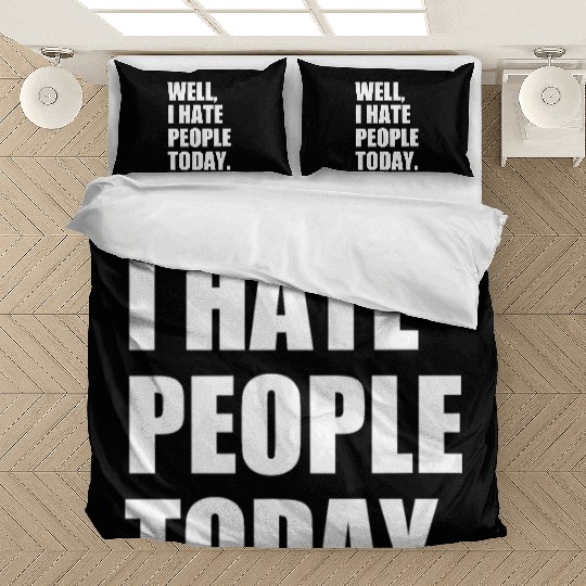 Well, I Hate People Today : Introvert Quote Bedding Sets