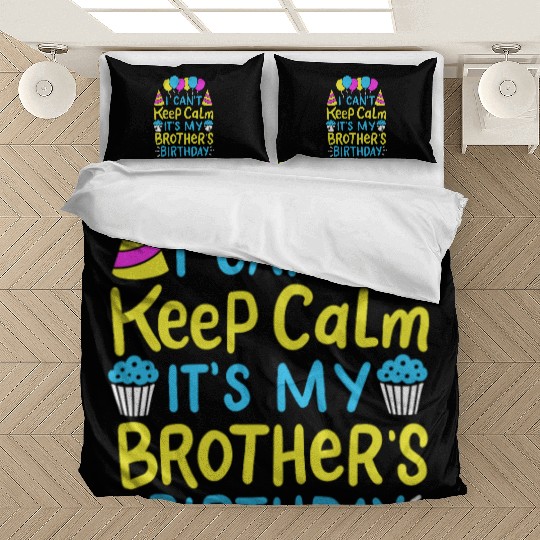 Can't Keep Calm It's My Brother's Birthday Gift Bedding Sets