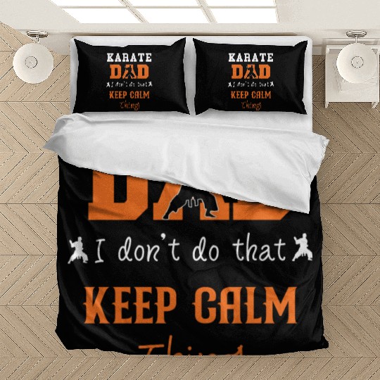 Karate Dad I don't do that Keep Calm thing Bedding Sets