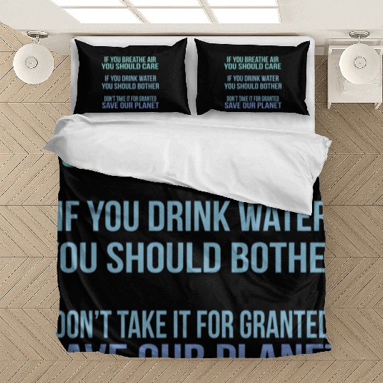 Don'T Take It For Granted Save Our Planet Bedding Sets