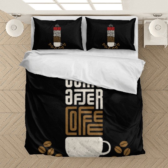 Ideas Come After Coffee Bedding Sets