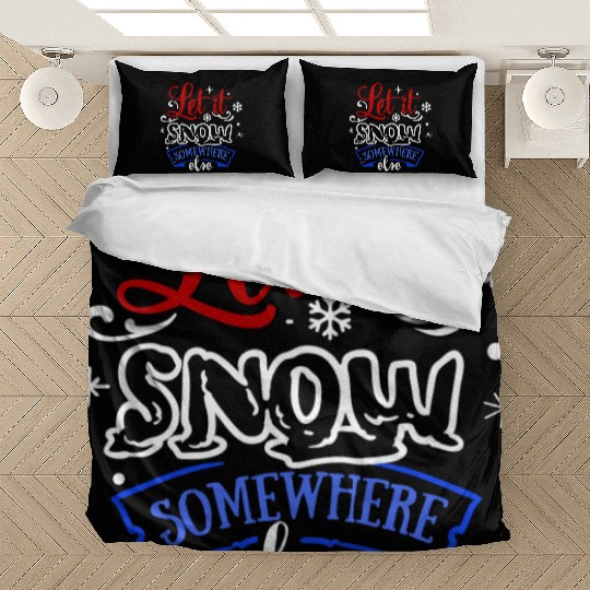Let It Snow Somewhere Else Funny Snowy Wintertime Bedding Sets