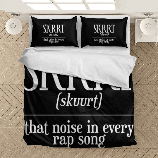 Skrrt That Noise In Every Rap Song Bedding Sets