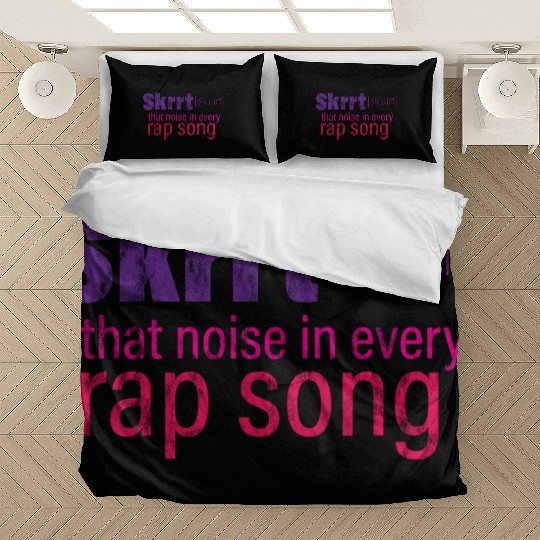 Skrrt That Noise In Every Rap Song 3 Bedding Sets