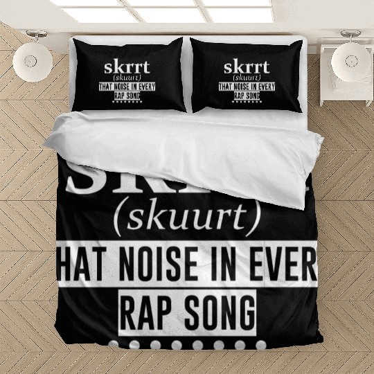 Skrrt That Noise In Every Rap Song 4 Bedding Sets
