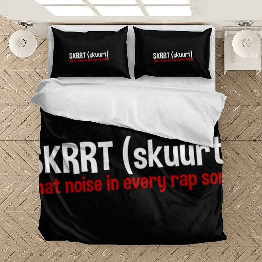 Skrrt That Noise In Every Rap Song 2 Bedding Sets