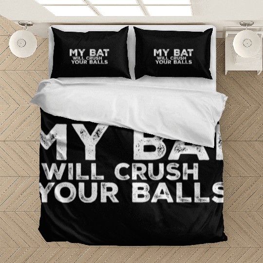 My Bat Will Crush Your Balls 3 Bedding Sets