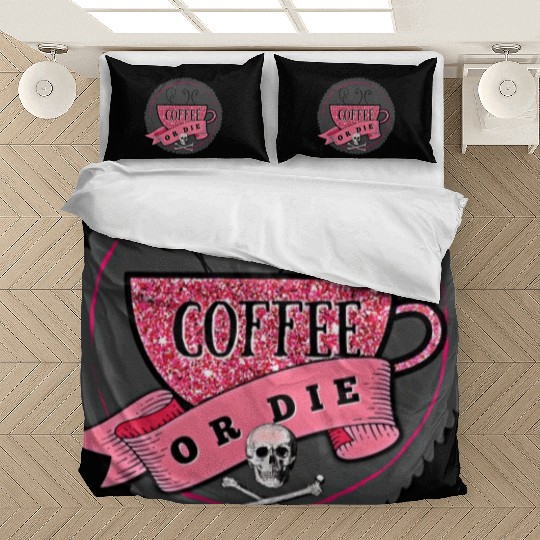 Coffee or DIE Bedding Sets