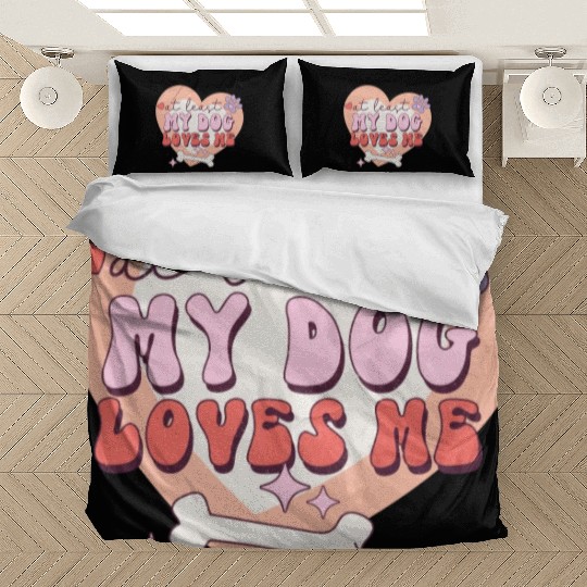 Funny At least My Dog Loves Me Anti Valentine Bedding Sets
