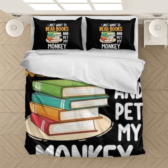 I Just Want To Read Books And Pet My Monkey Bedding Sets