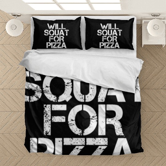Will Squat For Pizza Bedding Sets