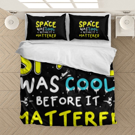 Space Was Cool Before It Mattered Funny Kids Astro Bedding Sets