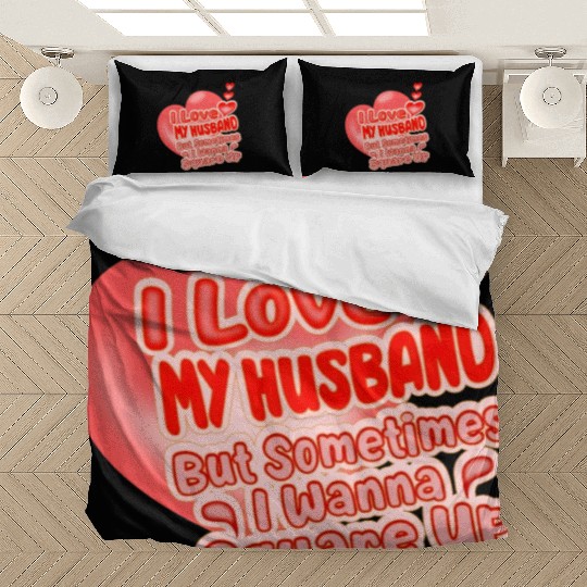I Love My Husband But Sometimes I Wanna Square Up Bedding Sets