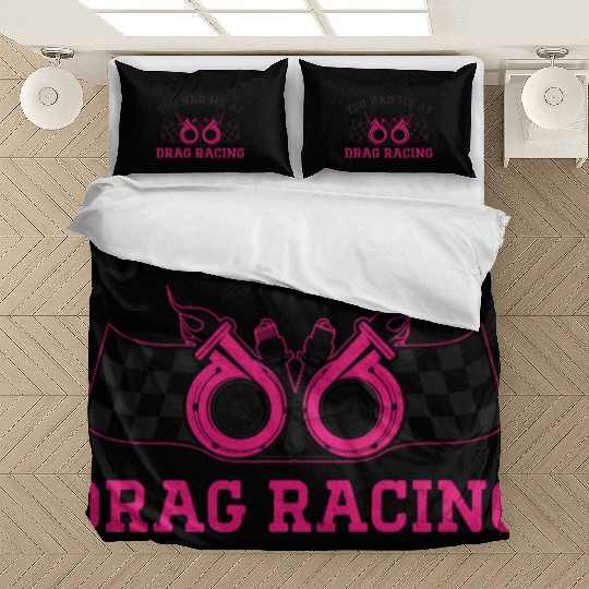 Drag Racing Race Car Girl You Had Bedding Sets