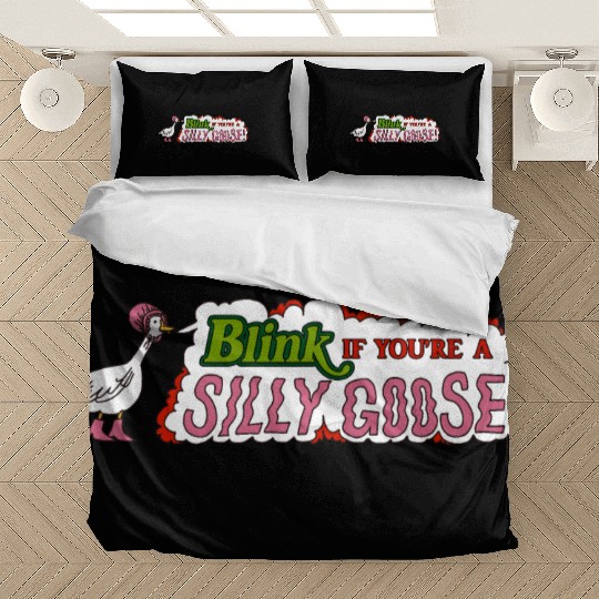 Funny Blink If You're A Silly Goose Bedding Sets