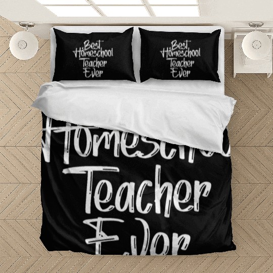 Best Homeschool Teacher Ever Funny Back To School Bedding Sets