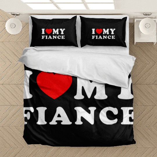 I Love My Fiance I Heart My Fiance Bedding Sets