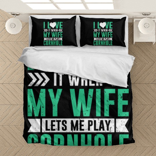 I love it when my wife lets me play cornhole Bedding Sets