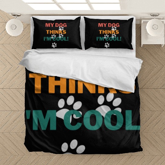 My Dog Thinks Im Cool Funny Humor Novelty Bedding Sets