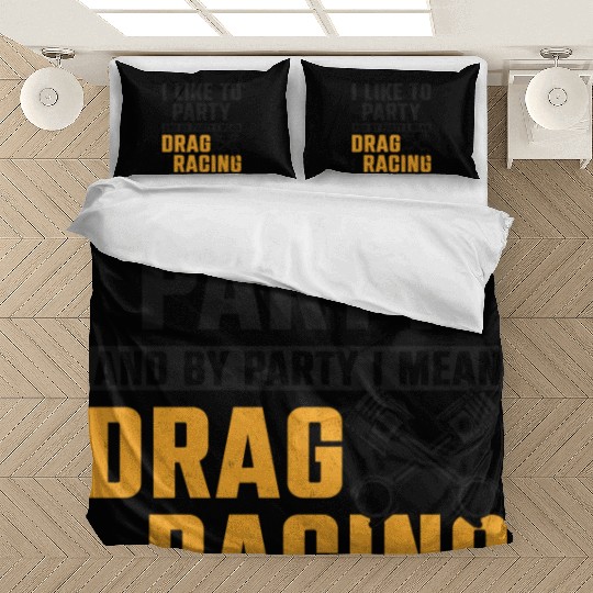 Drag Racing Race Car I Like To Bedding Sets