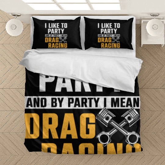 Drag Racing Race Car I Like To Bedding Sets