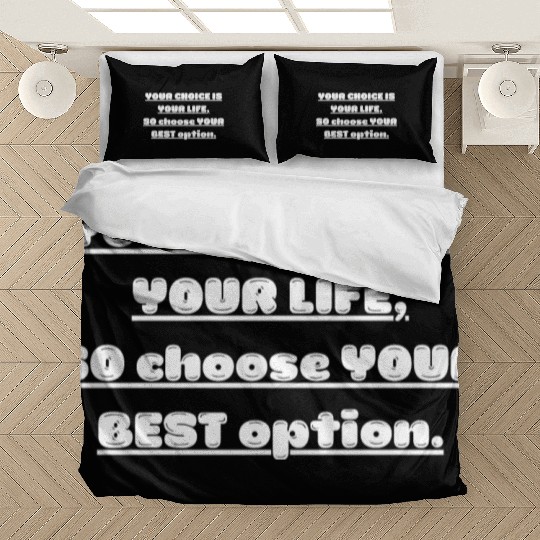 YOUR CHOICE IS YOUR LIFE SOCHOOSE YOUR BEST OPTION Bedding Sets